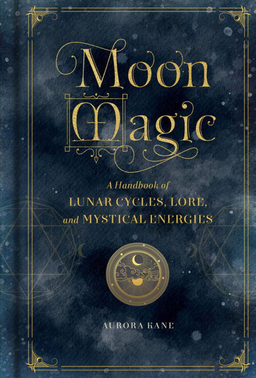 BMOOMAGH Moon Magic - A HandBook of Lunar Cycles, Lore & Mystical Energies HC by Aurora Kane