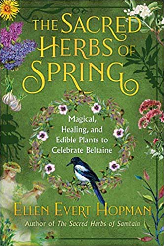 BSACHERSP The Sacred Herbs of Spring - Magical, Healing & Edible Plants to Celebrate Beltaine Book by Ellen Evert Hopman
